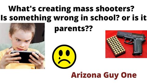 Mass Shooters, Is something wrong..Schools or Parents???