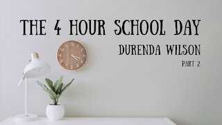 The 4 Hour School Day, The Benefits of Homeschooling - Durenda Wilson, Part 2