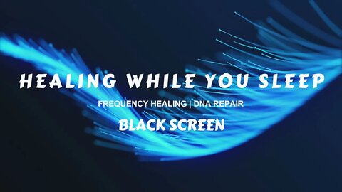 HEAL WHILE YOU SLEEP | 11 Hour Solfeggio Scale | Black Screen