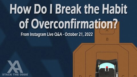 How Do I Break the Habit of Overconfirmation?