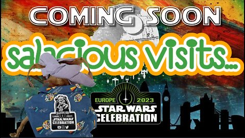 Coming Soon... SALAciOUS visits Star Wars Celebration London 2023