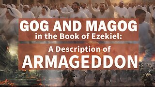 Gog and Magog in the Book of Ezekiel: A Description of Armageddon