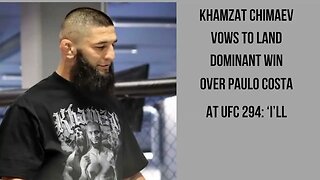 Khamzat Chimaev promises to defeat Paulo Costa convincingly at UFC 294