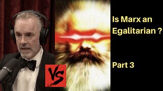 Was Peterson right about Marx being an Egalitarian? Part 3
