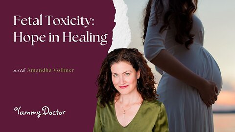 Fetal Toxicity: Hope in Healing