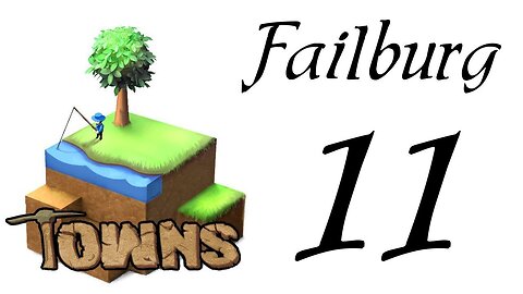 Let's Play Towns (Failburg) part 11 (v14b gameplay)