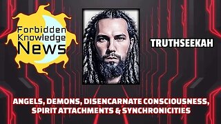 Angels, Demons, Disencarnate Consciousness, Spirit Attachments & Synchronicities | TruthSeekah