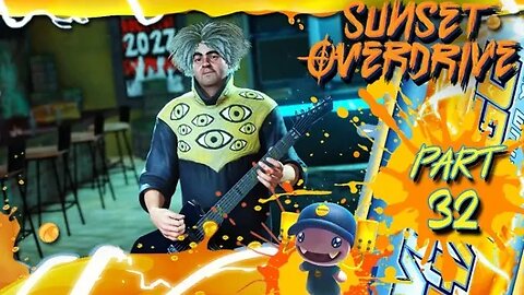 Sunset Overdrive: Part 32 (with commentary) PC