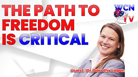 12/26/2023 – Guest: 'Dr. Dorothy Logan'; Topic: “The Path to Freedom is Critical”