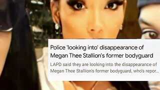 Police 'looking into' disappearance of Megan Thee Stallion's former body guard
