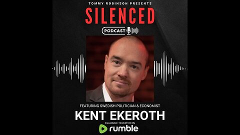 Episode 33 - SILENCED with Tommy Robinson - Kent Ekeroth