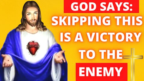 JESUS SAYS: ✝️ SKIPPING THIS IS A VICTORY TO THE ENEMY | GOD MESSAGE FOR YOU | GOD MESSAGE TODAY |