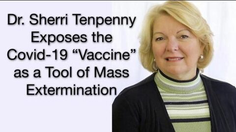 Sherri Tenpenny Exposes Mass Extermination Called 'Covid-19 Vaccine'
