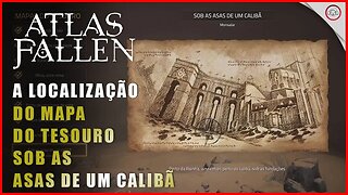 Atlas Fallen, A localização do mapa do tesouro Sob as Asas de um Calibã | super-Dica