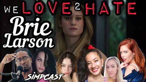 We LOVE to HATE Brie Larson! SimpCast with Hotep Jesus, Chrissie Mayr, Brittany Venti, LeeAnn, Lila