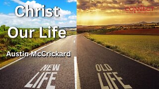 "Christ, Our Life" - Austin McCrickard - 9/27/2022