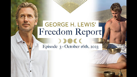 George H. Lewis' Freedom Report - October 16th, 2023