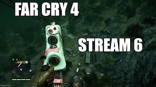 Far Cry 4 Stream 6