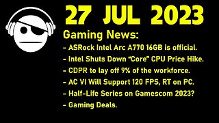 Gaming News | ASRock A770 | Intel Prices | CDPR Layoffs | Armored Core VI news | Deals | 27 JUL 2023