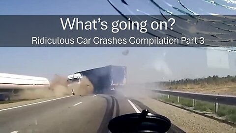 What's going on? Ridiculous Car Crashes Compilation Part 3