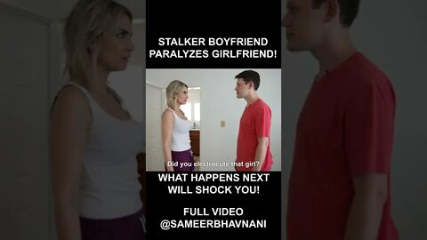 STALKER Boyfriend Paralyzes Girlfriend! #shorts #sameerbhavnani #stalker