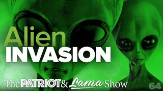 The Patriot & Lama Show - Episode 64 – Alien Invasion