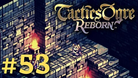 DIFFICULT, BUT NECESSARY, CHOICE | Tactics Ogre Reborn #53