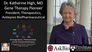 Dr. Katherine High, MD - Gene Therapy Pioneer - President, Therapeutics, Asklepios BioPharmaceutical