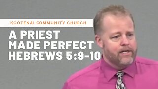 A Priest Made Perfect (Hebrews 5:9-10)