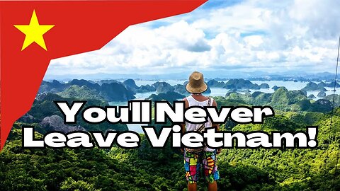 🇻🇳 10 Reasons You'll Never Want to Leave Vietnam!