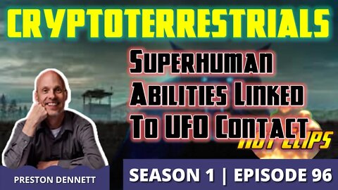 Crytoterrestrials | Superhuman Abilities Linked to UFO Contact (Hot Clip)