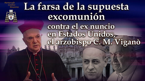 La farsa de la supuesta excomunión contra el ex nuncio en Estados Unidos, el arzobispo C. M. Viganò