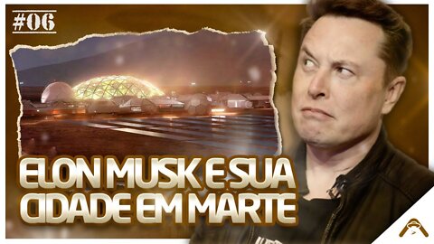 Elon Musk e a sua Cidade de Vidro em Marte - Canal Enigma Notícias #06 👽🛸