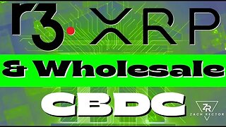 R3 XRP & Wholesale CBDC