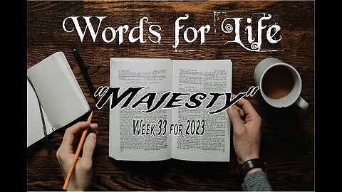 Words for Life: Majesty (Week 33)