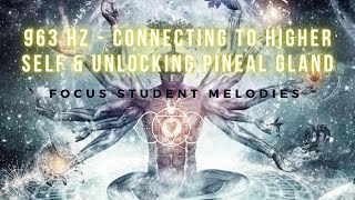 963 Hz - Connecting To Higher Self & Unlocking Pineal Gland