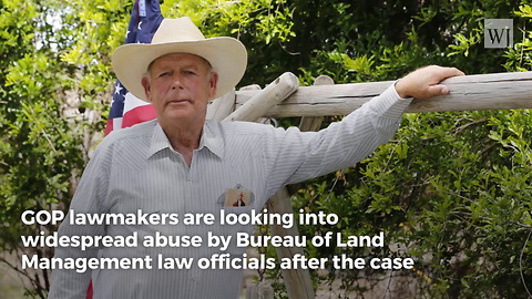 Congress Launches New Investigation into Agents Who Prosecuted Cliven Bundy