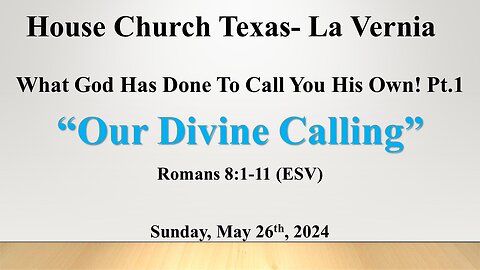 What God Has Done To Call You His Own Pt.1 "Our Divine Calling" (5-26-2024)