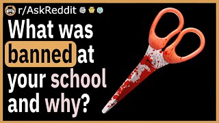 What was banned at your school and why?