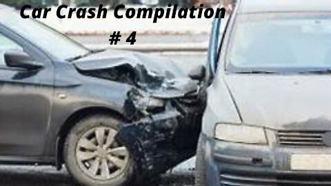 CAR CRASH COMPILATION # 4