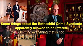 Some things about the Rothschild Crime Syndicate apparently allowed to be uttered -- Omitting everything that is not -- So I added some of that in the description below