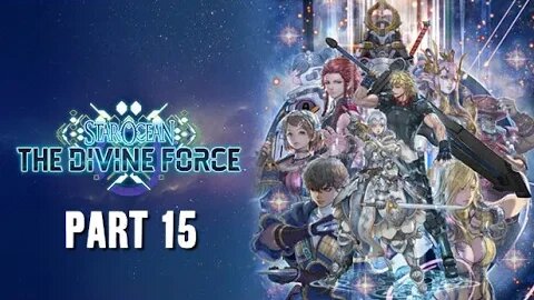 STAR OCEAN: THE DIVINE FORCE - PART 15 - FULL PLAYTHROUGH