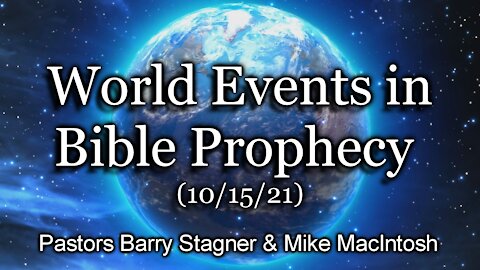 World Events in Bible Prophecy (10/15/21)