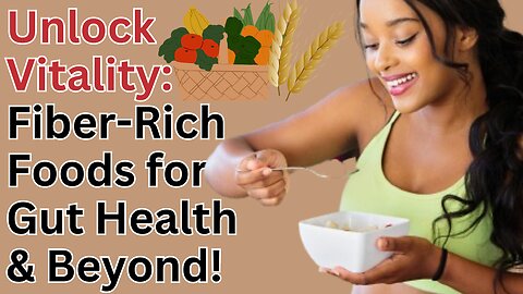 Fiber-Rich Foods: The Key to Digestive Health and Beyond