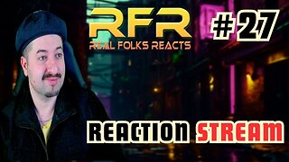 Music Reaction Live Stream #27 RFR Real Folks Reacts