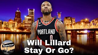 Will Damian Lillard Stay In Or Leave The Trail Blazers This Offseason? | The Neighborhood Podcast