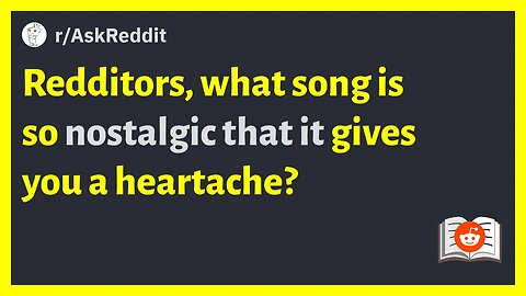 (r/AskReddit) Redditors, what song is so nostalgic that it gives you a heartache? #reddit #askreddit