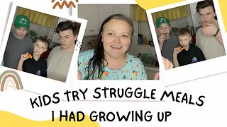 Struggle Meals From My Childhood || The Boys Try Them For The 1st Time **Bonus Video for FUN**