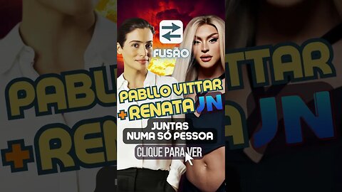 Pabllo Vittar e Renata Vasconcellos FUSÃO! #shorts