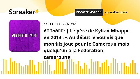 🇫🇷 | Le père de Kylian Mbappe en 2018 : « Au début je voulais que mon fils joue pour le Cameroun mai